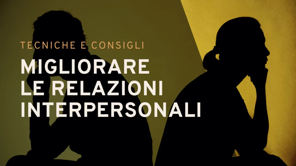 Migliorare le Relazioni Interpersonali: Tecniche Psicodinamiche e Consigli | Sabrina Papola