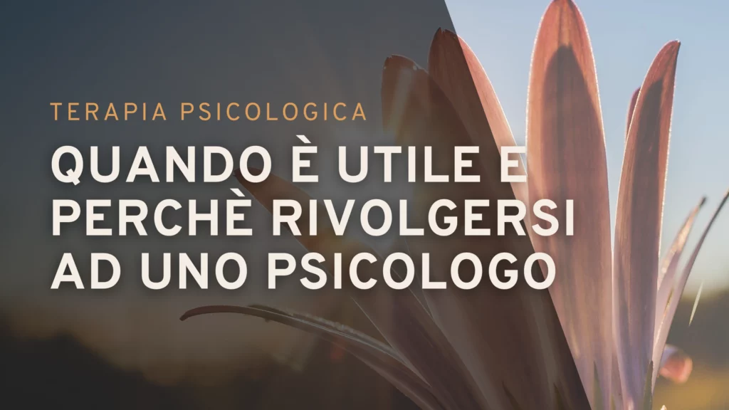 Quando Iniziare la Terapia Psicologica e Perché È Utile | Sabrina Papola