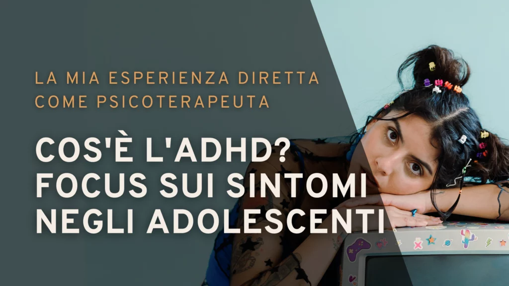 Cos'è l'ADHD? focus sui sintomi negli adolescenti | Sabrina Papola Psicologa Psicoterapeuta Roma