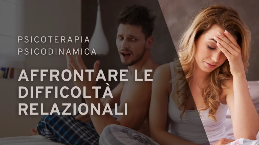 Affrontare le Difficoltà Relazionali con la Psicoterapia Psicodinamica | Dott.ssa Sabrina Papola psicoterapeuta Roma